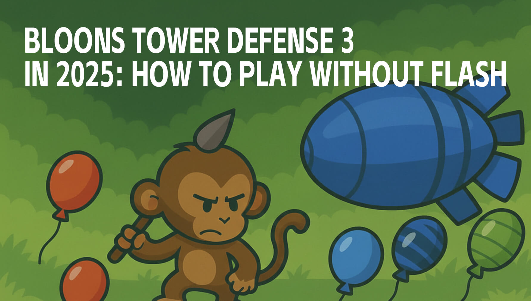 Bloons Tower Defense 3 in 2025: How to Play Without Flash (Unblocked & Free)