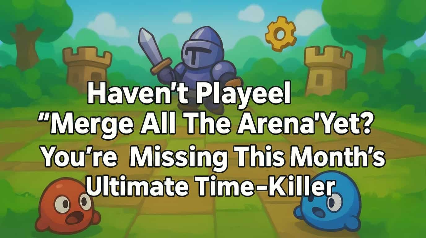 Haven't Played "Merge All The Arena" Yet? You're Missing This Month's Ultimate Time-Killer